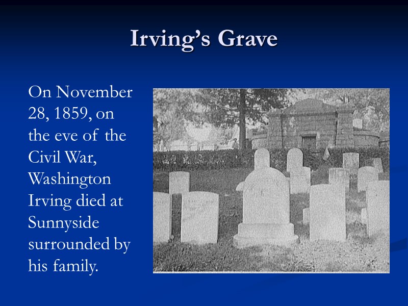 Irving’s Grave On November 28, 1859, on the eve of the Civil War, Washington